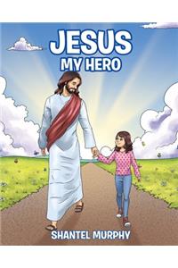 Jesus My Hero