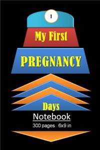 My First Pregnancy Days Notebook 300 pages and 6 x 9 inch
