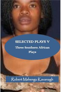 Selected Plays V