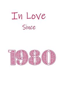 In Love Since 1980 Notebook gift