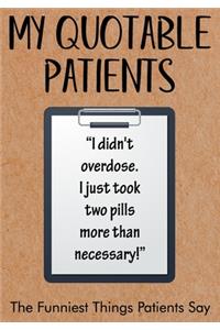 My Quotable Patients - The Funniest Things Patients Say
