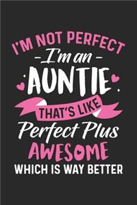 I'm not perfect i'm an auntie that's like perfect plus awesome which is why better