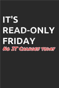 It's Read-Only Friday No IT Changes Today