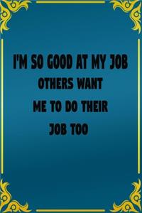 I'm So Good At My Job Others Want Me To Do Their Job
