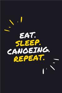 Eat. Sleep. Canoeing. Repeat.