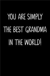 You Are Quite Simply The Best Grandma In The World!