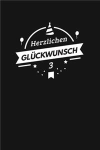 Herzlichen Glückwunsch 3, Alles gute zum 3 jährigen jubiläum: Zeigen Sie Ihre Liebe mit diesem süßen - 3 Jahre - Geschenk Geburtstagsbuch, das als Tagebuch oder Notebook verwendet werden kann. Besser als eine G