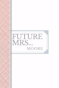 Moore: Future Mrs Moore: 90 page sketchbook 6x9 sketchbook