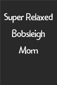 Super Relaxed Bobsleigh Mom