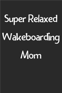 Super Relaxed Wakeboarding Mom