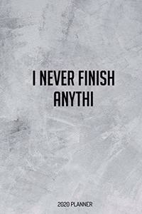 I Never Finish Anythi