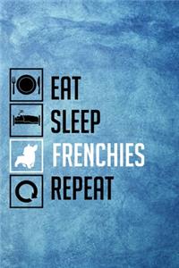 Eat Sleep Frenchies Repeat
