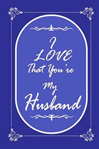 I Love That You Are My Husband journal notebook with 2020 Calendar Gift Book for Husband as a Journal Notebook with Calendar of 2020