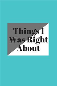 Things I Was Right about