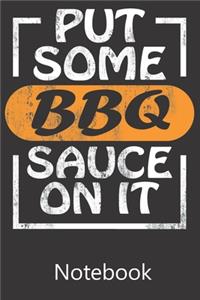 Put Some BBQ Sauce On It: Blank Lined Notebook Write To Do Lists, Drawing, Meeting Note, Goal Setting, Funny Gifts For Christmas Birthday