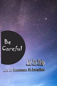 Be Careful Not To Trip Over My Amazingness. It's Everywhere.