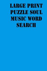 Large print puzzle soul music Word Search