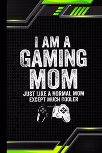 I am a Gaming Mom Just Like a Normal Mom Except Much Cooler