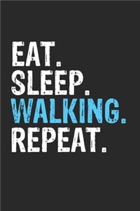 Eat Sleep Walking Repeat Funny Cool Gift for Walking Lovers Notebook A beautiful