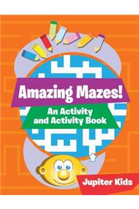 Amazing Mazes! An Activity and Activity Book