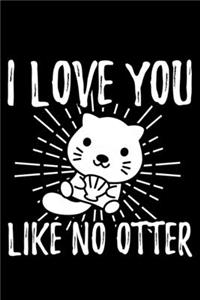 I Love You Like No Otter