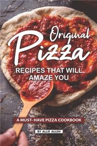 Original Pizza Recipes That Will Amaze You