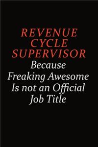 Revenue Cycle Supervisor Because Freaking Awesome Is Not An Official Job Title