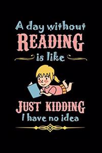 A Day Without Reading Is Like Just Kidding I Have No Idea