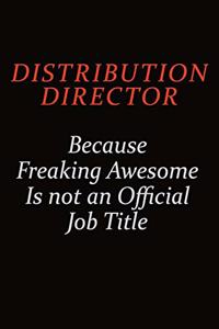 Distribution Director Because Freaking Awesome Is Not An Official job Title