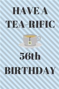 HAVE A TEA-RIFIC 56th Birthday