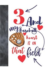 3 And My Baseball Heart Is On That Field
