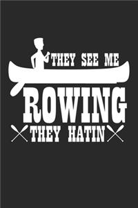 They See Me Rowing they hatin