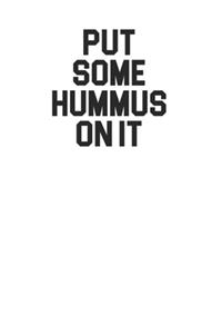 Put Some Hummus On It 120 Page Notebook Lined Journal for Hummus Lovers