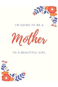 I'm Going To Be A Mother To A Beautiful Girl