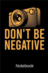 Don't Be Negative Notebook