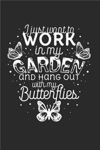 I just want to work in the Garden and hang out with my Butterflies
