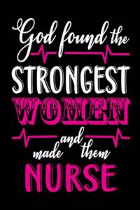 God found the strongest women and made them nurse
