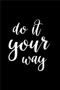 2020 Weekly Planner Motivational Phrase Do It Your Way 134 Pages