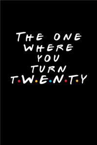 The One Where You Turn Twenty
