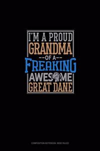 I Am A Proud Grandma Of A Freaking Awesome Great Dane