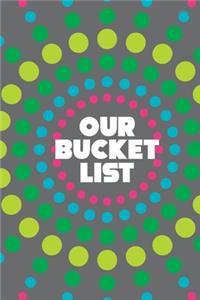 Our Bucket List