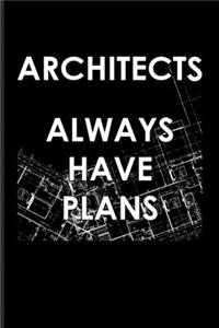 Architects Always Have Plans
