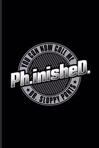 Ph.inisheD. You Can Now Call Me Dr. Sloppy Pants