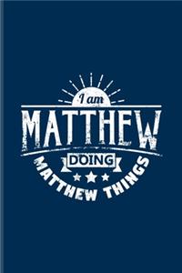 I Am Matthew Doing Matthew Things