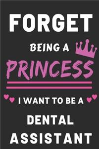 Forget Being a Princess I want to Be a dental assistant