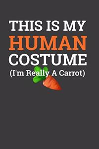 This Is My Human Costume I'M Really A Carrot