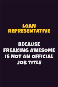Loan Representative, Because Freaking Awesome Is Not An Official Job Title