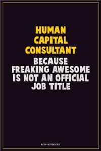 Human Capital Consultant, Because Freaking Awesome Is Not An Official Job Title