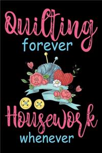 Quilting Forever Housework Whenever