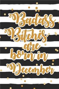 Badass Bitches Are Born In December